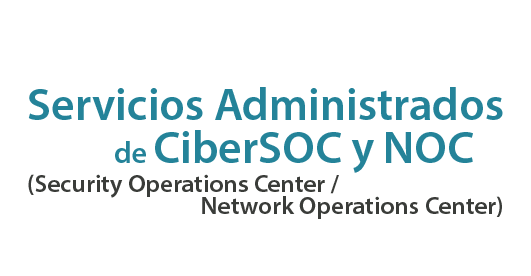 Servicios Administrados de CiberSOC y NOC